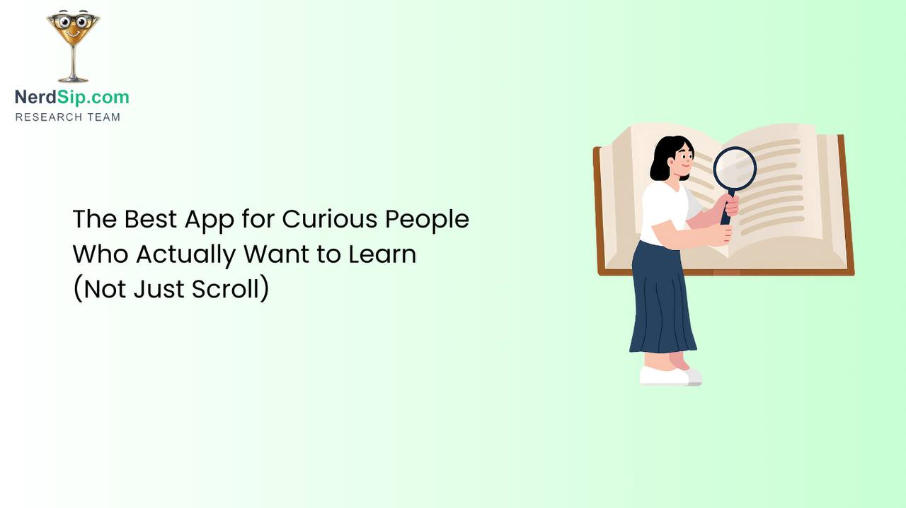The Best App for Curious People Who Actually Want to Learn