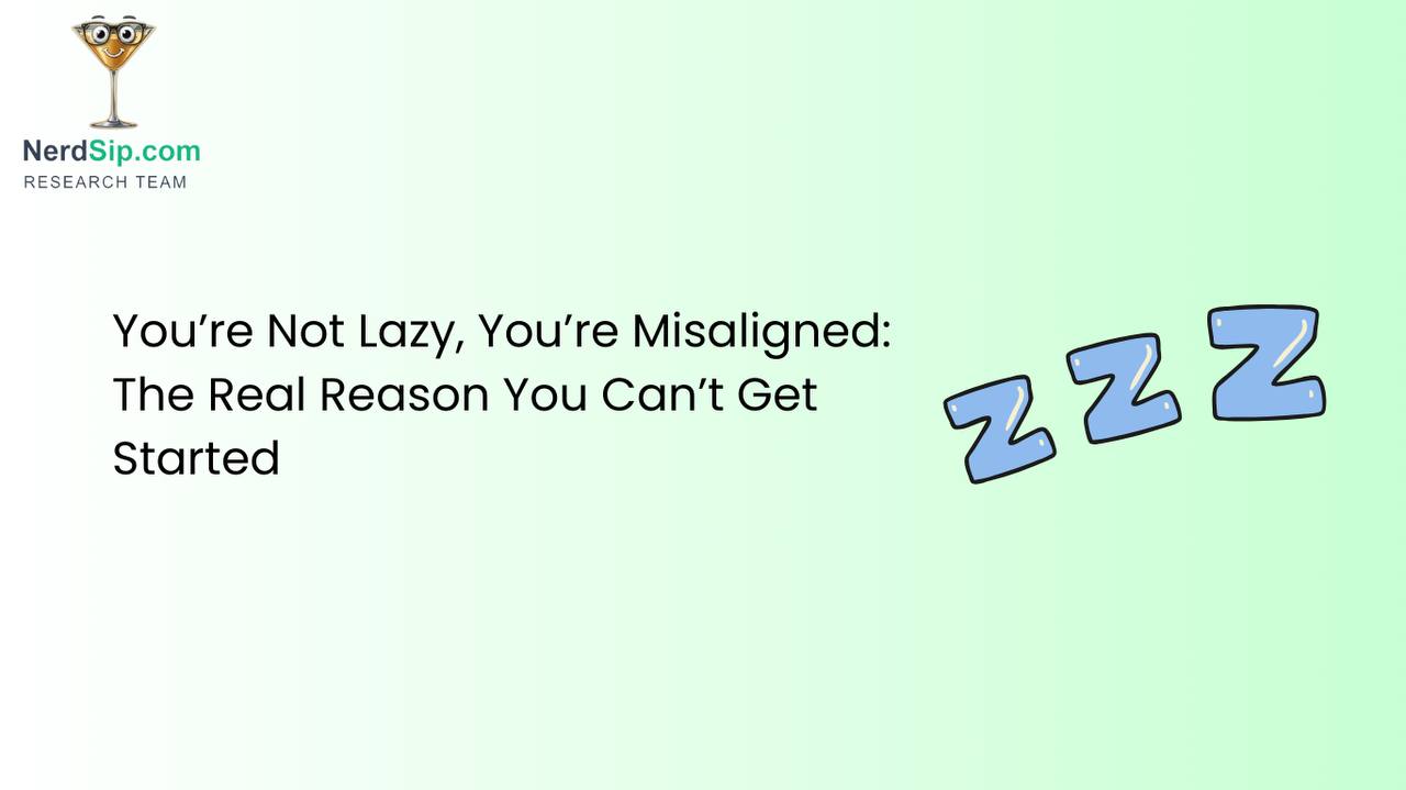 You're Not Lazy, You're Misaligned